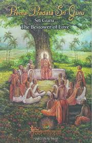 Prema Pradata Of Sri Guru : Sri Guru The Bestower Of Love