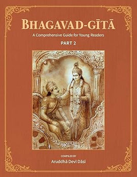 Bhagavad-Gita: A Comprehensive Guide for Young Readers: Part 2
