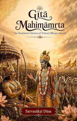 Gita Mahimamrita – The Nectarian Glories of Srimad Bhagavad Gita