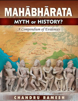 Mahabharat Myth Or History A Compendium Of Evidences