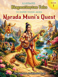 Bhagavatamrta Tales (NARADA MUNI’s QUEST Part 1)