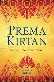 Prema Kirtan The Journey Into Sacred Sound