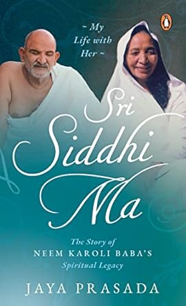 Sri Siddhi Ma The Story Of Neem Karoli Baba's Spiritual Legacy