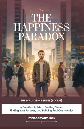 The Happiness Paradox (Soul Science Series - Book 1)