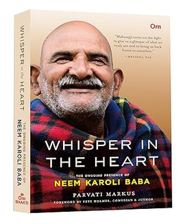 Whisper In The Heart - The Ongoing Presence of Neem Karoli Baba