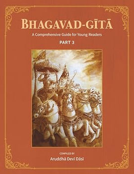 Bhagavad-Gita: A Comprehensive Guide for Young Readers: Part 3