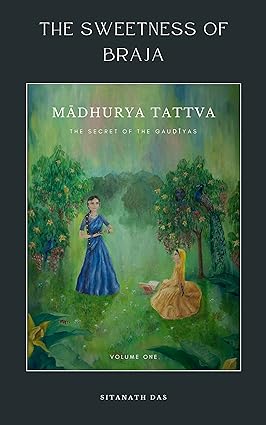 The Sweetness Of Braja - Madhurya Tattva