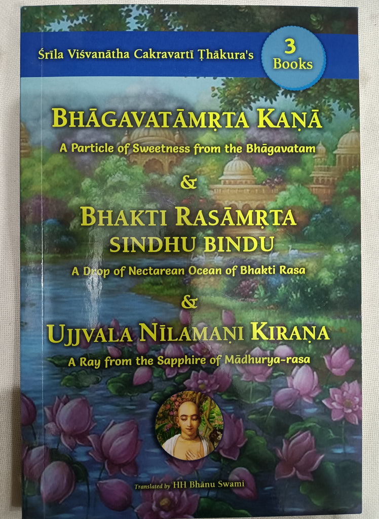 Bhagavatamrta Kana,Bhakti Rasamtra Sindhu Bindu,Ujjvala Nilamani Kirana