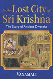 In the Lost City of Sri Krishna: The Story of Ancient Dwaraka
