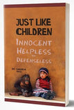 Just Like Children : Innocent Helpless And Defenseless