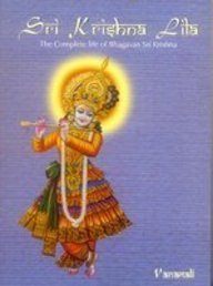 Sri Krishna Lila: The Complete Life of Bhagavan Sri Krishna