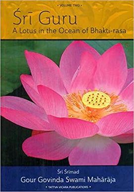 Sri Guru A Lotus in the Ocean of Bhakti-rasa