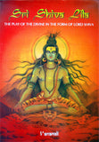 Sri Shiva Lila: The Play of the Divine in the form of Lord Shiva