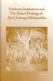 Vaishnava Institutions and The Sweet Dealings of Sri Caitanya Ma
