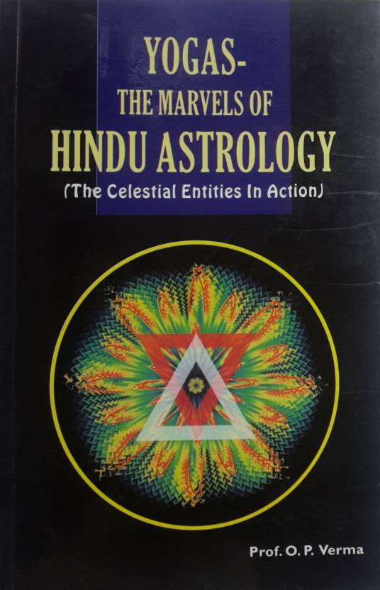 Yogas - The Marvels of Hindu Astrology (The Celestial Entities in action)