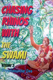 Chasing Rhinos with the Swami (Volume 2)