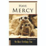 Have Mercy : We have Feeling Too
