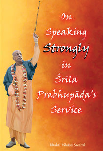 On Speaking Strongly in Srila Prabhupada's Service