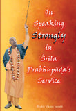 On Speaking Strongly in Srila Prabhupada's Service