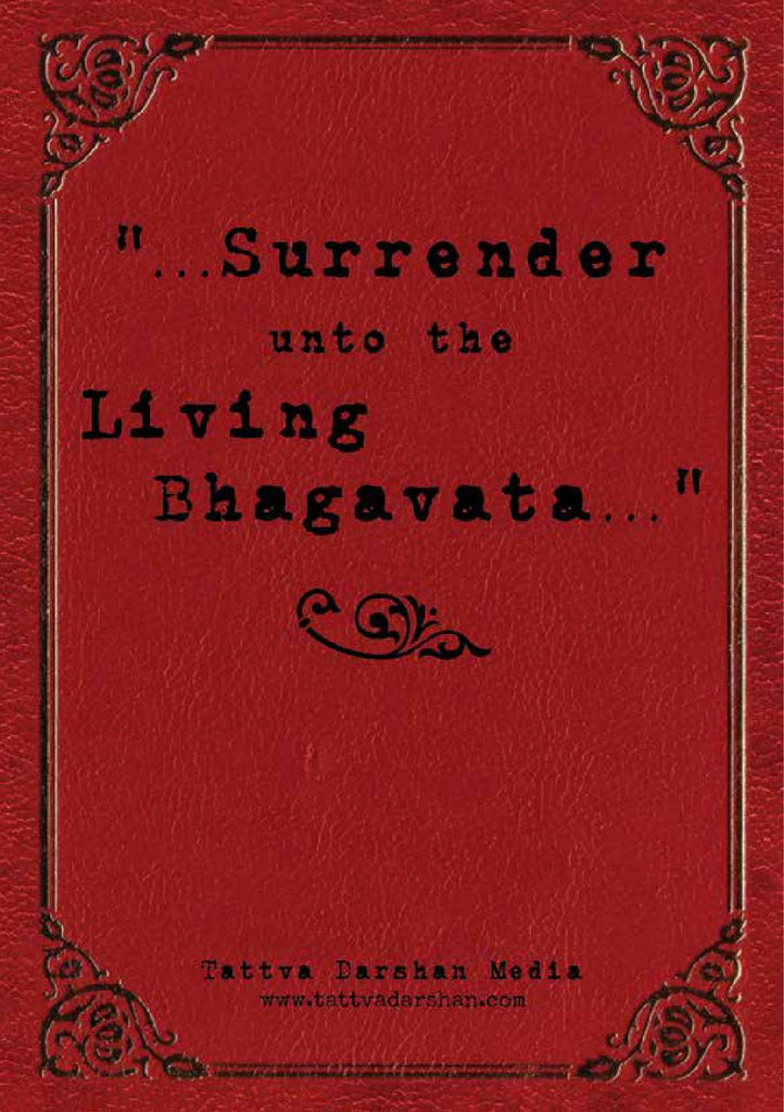 Surrender unto the Living Bhagavata