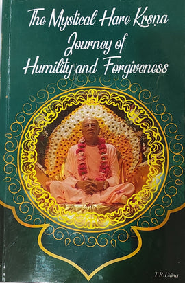 The Mystical Hare Krsna Journey of Humility and Forgiveness